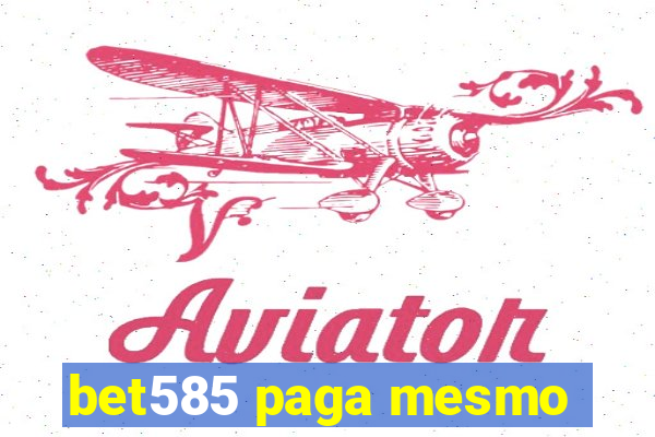 bet585 paga mesmo